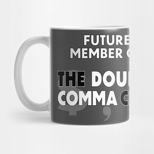 Future Member of The Double Comma Club by The Double Comma Club